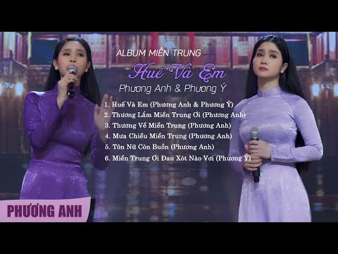 Album Nhạc Miền Trung - Huế Và Em, Thương Lắm Miền Trung Ơi | Phương Anh & Phương Ý