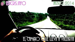 preview picture of video 'El camino que lleva a Vallarta [Jalisco 2014]'