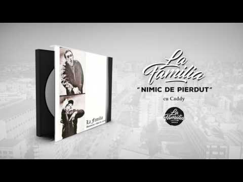 La Familia - Nimic de Pierdut (cu Caddy) (Original Version)