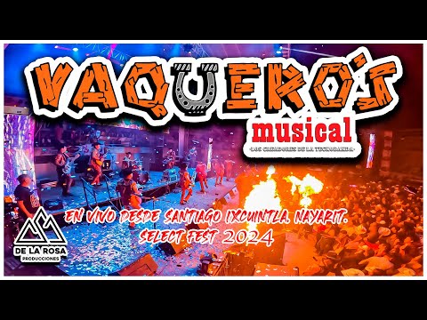 Vaqueros Musical - Select Fest 2024 - Santiago Ixc., Nayarit 🇲🇽 || EN VIVO