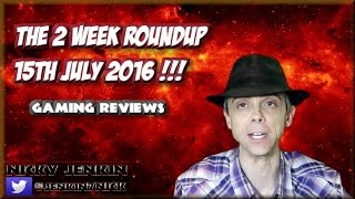 The 2 Week Roundup - 15th July 2016 ! - njenkin Gaming Reviews