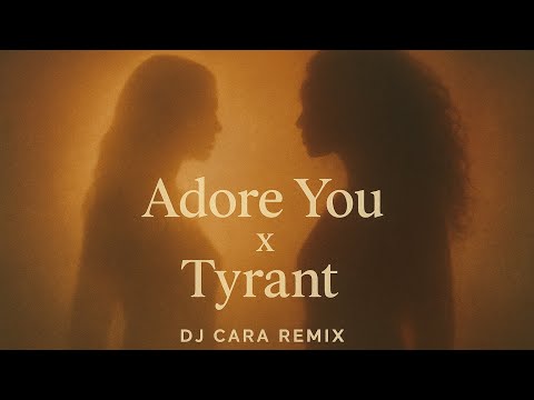 ☆ Adore You x Tyrant (DJ Cara Remix) ☆ | Miley Cyrus x Beyoncé