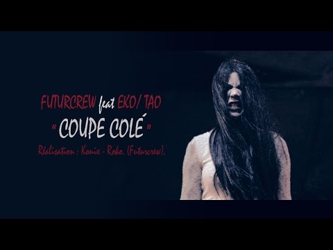 FUTURCREW feat EKO /TAO - Coupe colé. (CLIP OFFICIEL)