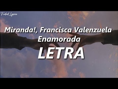 Miranda!, Francisca Valenzuela - Enamorada ❤️| LETRA