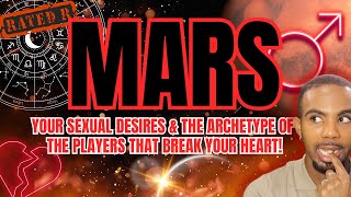 ♂ MARS: The Players That Break Your Heart & Your Sexual Desires & Needs!🥵🫦 (18+) #astrology 