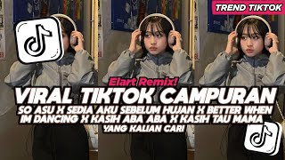 Download lagu DJ SO ASU X SEDIA AKU SEBELUM HUJAN X BETTER WHEN IM DANCING X KASIH TAU MAMA FULL SONG VIRAL TIKTOK mp3
