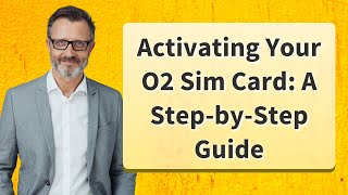 Activating Your O2 Sim Card: A Step-by-Step Guide