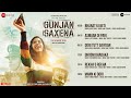 Gunjan Saxena Full Album Janhvi Kapoor Amit Trivedi Kausar Munir
