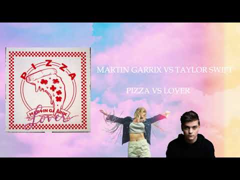 Martin Garrix vs Taylor Swift   Pizza Vs Lover (GX Mashup)