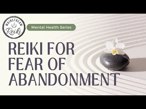 Reiki for Fear of Abandonment | Mental Health Series