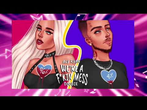 We're A F*kin Mess - Aly Ryan × Doobie