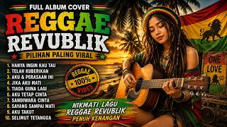 Download lagu KUMPULAN COVER REGGAE REVUBLIK TERBAIK | Lagu Viral Sepanjang Masa #reggae #coverlagu #revublik mp3
