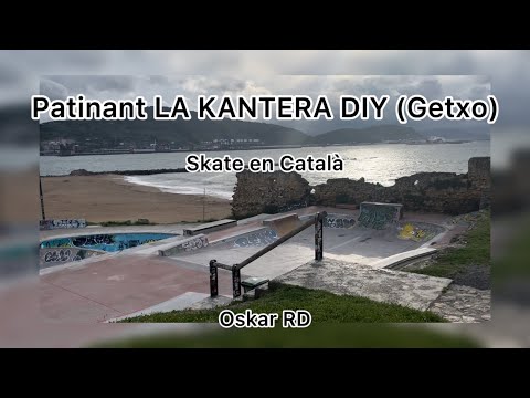 Patinant LA KANTERA DIY (Getxo) | Skate en Català | Oskar RD