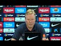 KOEMAN'S FULL PRESS CONFERENCE BEFORE BARÇA- LEVANTE (ENGLISH)