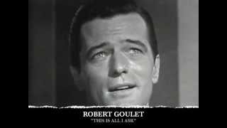 ROBERT GOULET - THIS IS ALL I ASK