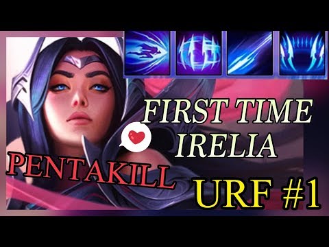FIRST TIME IRELIA URF MODE // DID IT WENT WELL? // LEAGUE OF LEGENDS