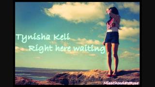 Tynisha Keli - Right here waiting♥
