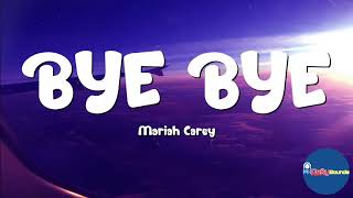 Bye Bye (Lyrics) - Mariah Carey