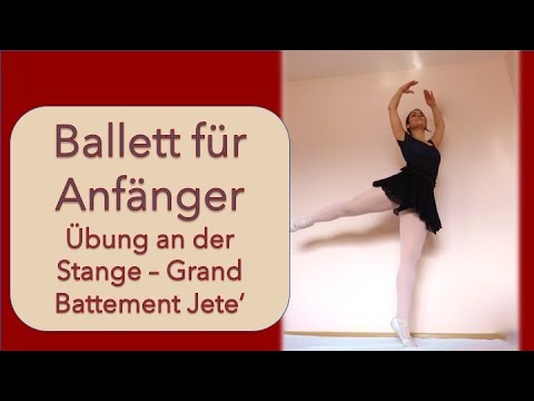 Ballett für Anfänger, Übung an der Stange - Grand Battement Jete'