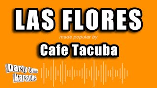 Cafe Tacuba - Las Flores (Versión Karaoke)
