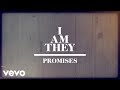 I AM THEY - Promises (Official Lyric Video)
