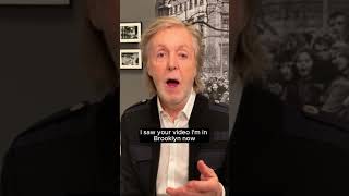 And Adrienne from Brooklyn if you are listening, Paul McCartney from Liverpool loves you too ❤️