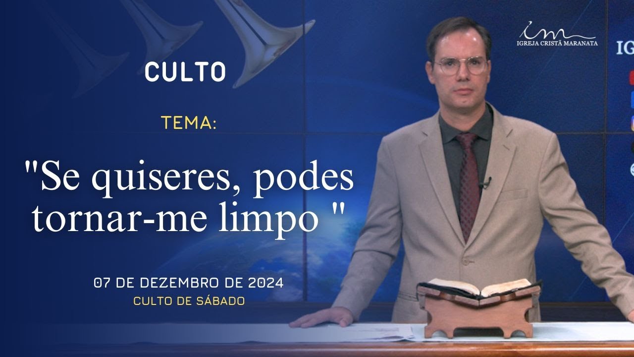 07/12/2024 - [CULTO 20H] - Igreja Cristã Maranata - Tema: "Se quiseres podes tornar-me limpo"-Sábado