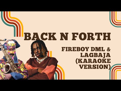 Back n forth - Fireboy DML & Lagbaja (Karaoke Version/Instrumental)