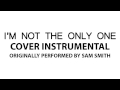 I'm Not the Only One (Cover Instrumental) [In ...