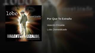 Por Que Te Extraño Valentin Elizalde