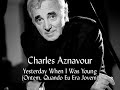 ❤Só Saudade❤️Charles Aznavour - Yesterday when i was young. Tradução: Ontem, quando eu era jovem