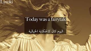 Taylor Swift Today was a fairytale (Taylor's version) مترجمة