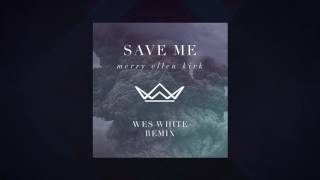 Save Me (Wes White Remix) - Merry Ellen Kirk