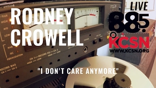 Rodney Crowell || Live @885 KCSN || "I Don't Care Anymore"