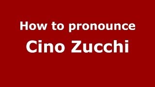 How to pronounce Cino Zucchi