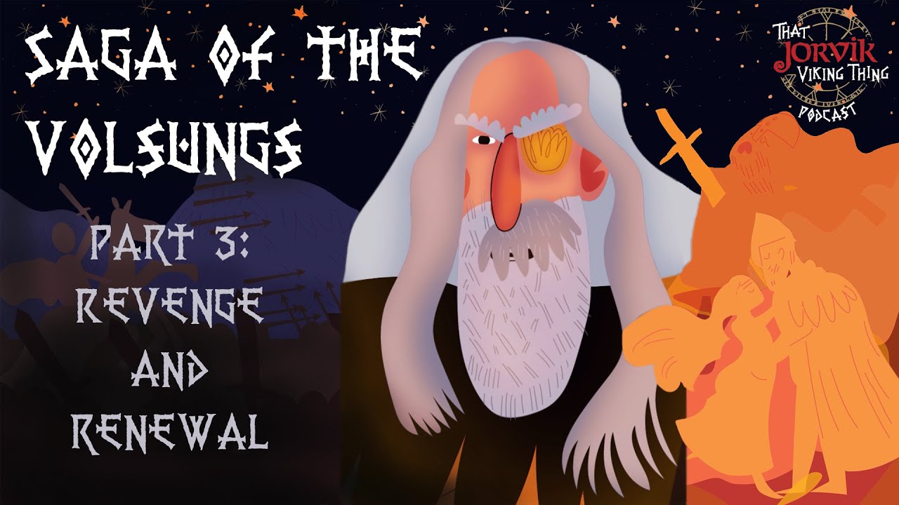 That JORVIK Viking Thing Podcast - Saga of the Volsungs pt 3: Revenge and Renewal