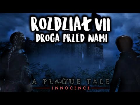 #7 Zagrajmy w A Plague Tale: Innocence | Rozdział VII Droga przed nami | Gameplay PL