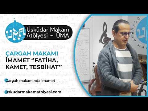 Çargah Makamı İmamet ⋄ ''Fatiha, Kâmet, Tesbihat''  | ÜMA ~ Üsküdar Makam Atölyesi