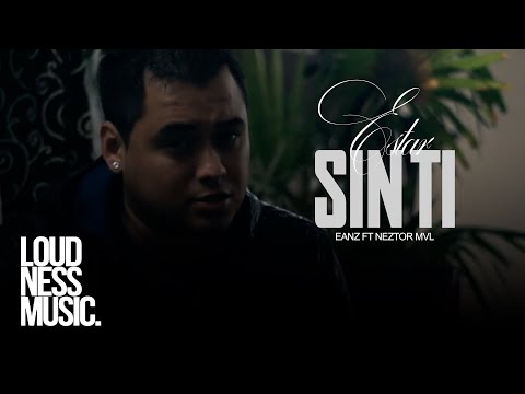 Eanz ft Neztor Mvl - Estar Sin Ti (Vídeo Oficial)