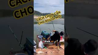 Hướng dẫn chọn cần câu cho người mới bắt đầu