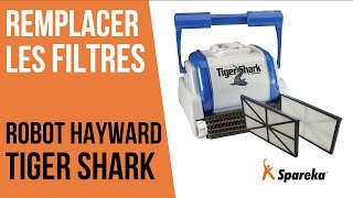 Comment remplacer les filtres du robot Hayward Tiger Shark ?