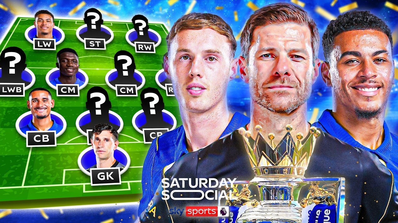 Building Xabi Alonso's Chelsea XI To WIN The Premier League! 🏆 | Saturday Social
