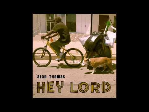 Alan Thomas - Hey Lord