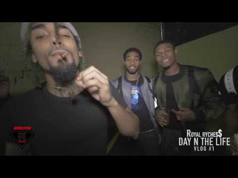 ROYAL RYCHE$$ (DAY IN THE LIFE )