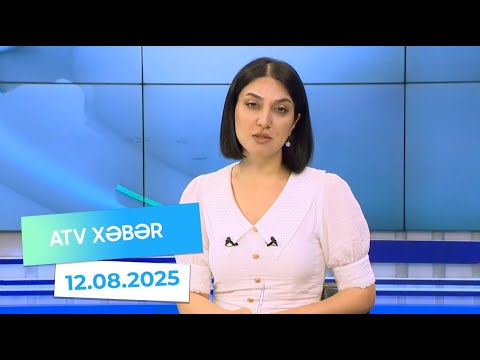 Atv xəbər 20:30 - 12.08.2025