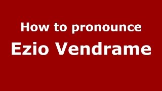 How to pronounce Ezio Vendrame