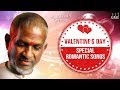 Valentine S Day Special Songs Tamil Romantic Hits Best Love Songs Ilaiyaraaja Official