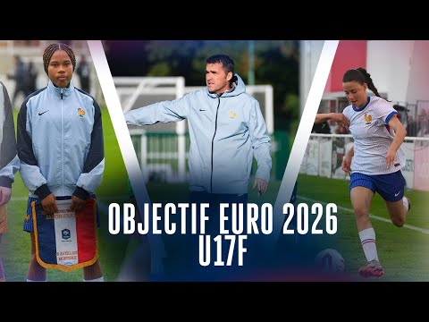 Tout commence ici : les U17 Féminines à la conquête de l'Euro 2026 !