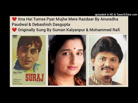 ITNA HAI TUMSE PYAR MUJHE MERE RAZDAAR (SURAJ 1966) BY ANURADHA PAUDWAL & DEBASHIS DASGUPTA