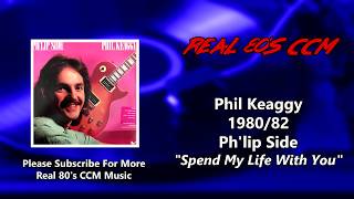 Phil Keaggy - Spend My Life With You (HQ)